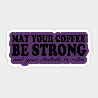 Coffee Be Strong Sticker